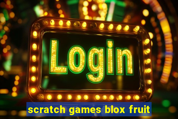 scratch games blox fruit